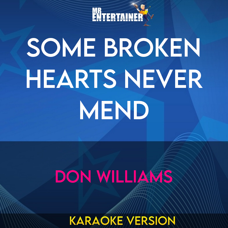 Some Broken Hearts Never Mend - Don Williams (Karaoke Version) from Mr Entertainer Karaoke
