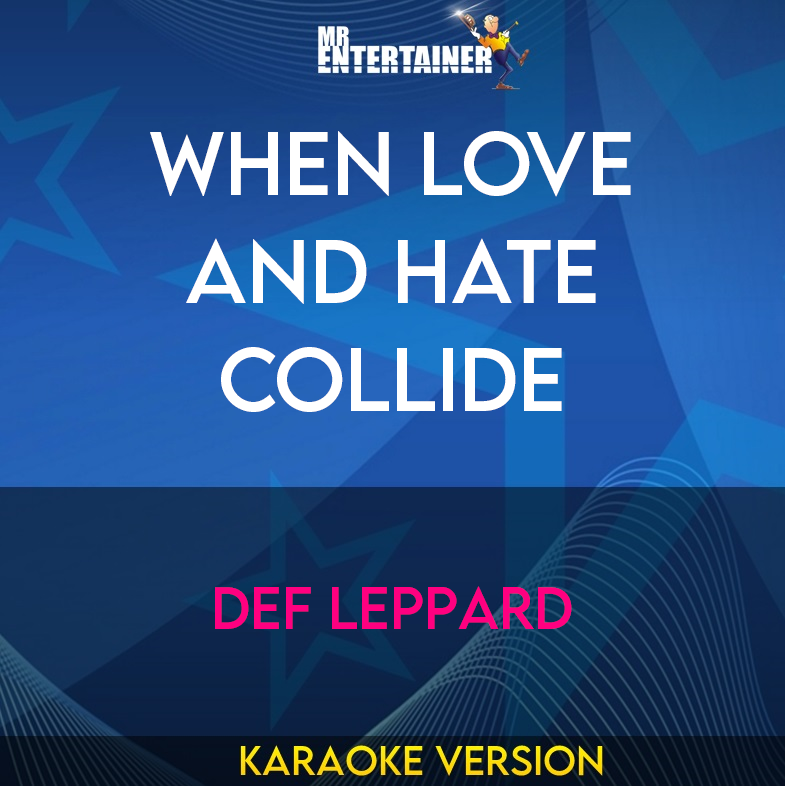 When Love and Hate Collide - Def Leppard (Karaoke Version) from Mr Entertainer Karaoke