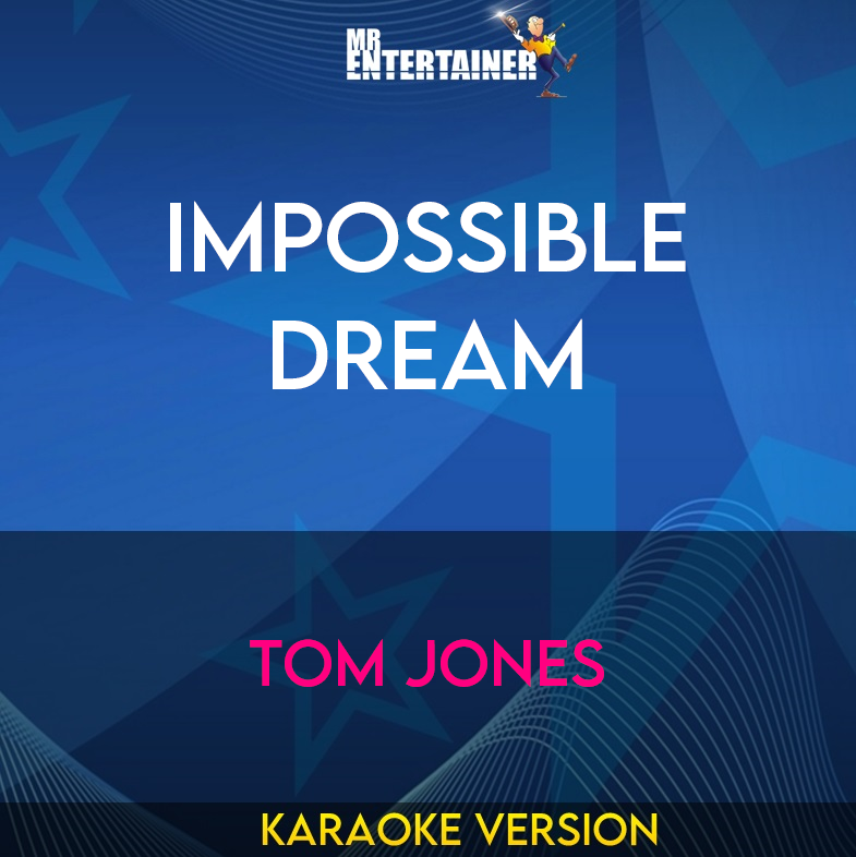 Impossible Dream - Tom Jones (Karaoke Version) from Mr Entertainer Karaoke