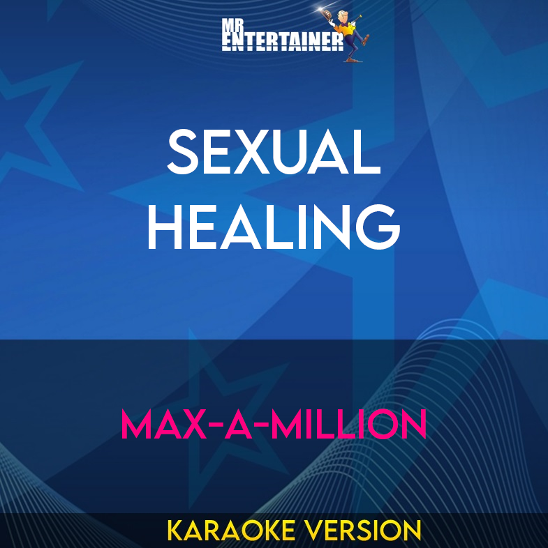 Sexual Healing - Max-A-Million (Karaoke Version) from Mr Entertainer Karaoke