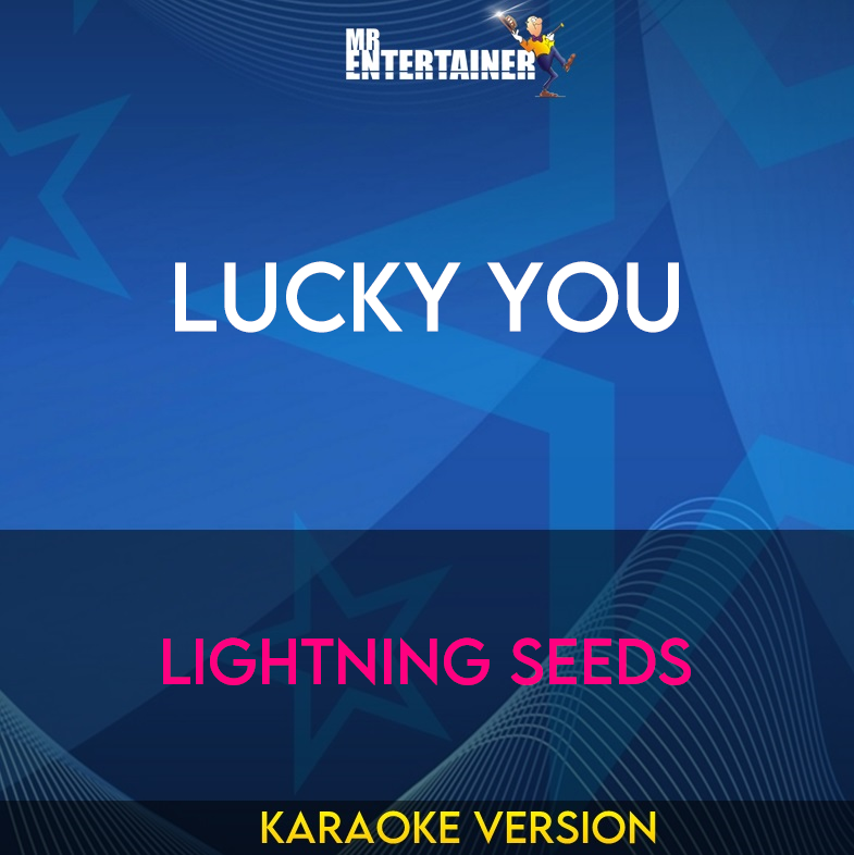 Lucky You - Lightning Seeds (Karaoke Version) from Mr Entertainer Karaoke