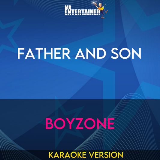 Father and Son - Boyzone (Karaoke Version) from Mr Entertainer Karaoke