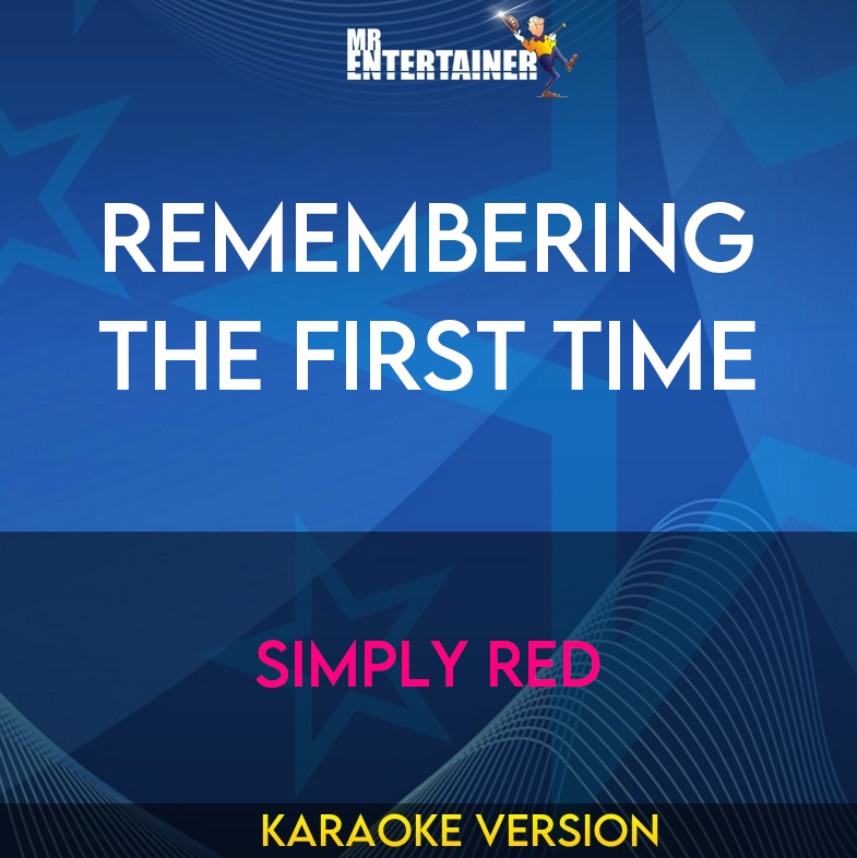 Remembering The First Time - Simply Red (Karaoke Version) from Mr Entertainer Karaoke