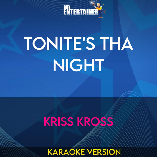 Tonite's Tha Night - Kriss Kross (Karaoke Version) from Mr Entertainer Karaoke