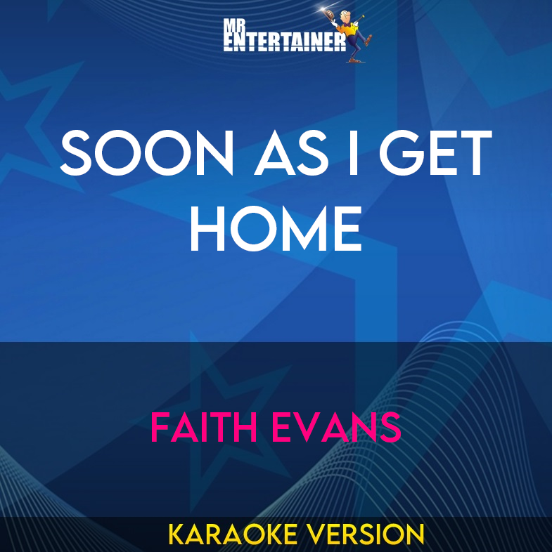 Soon As I Get Home - Faith Evans (Karaoke Version) from Mr Entertainer Karaoke