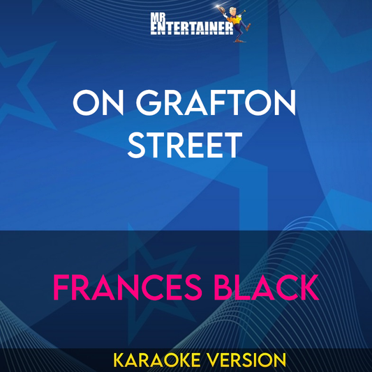 On Grafton Street - Frances Black (Karaoke Version) from Mr Entertainer Karaoke