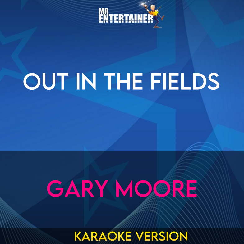 Out In The Fields - Gary Moore (Karaoke Version) from Mr Entertainer Karaoke
