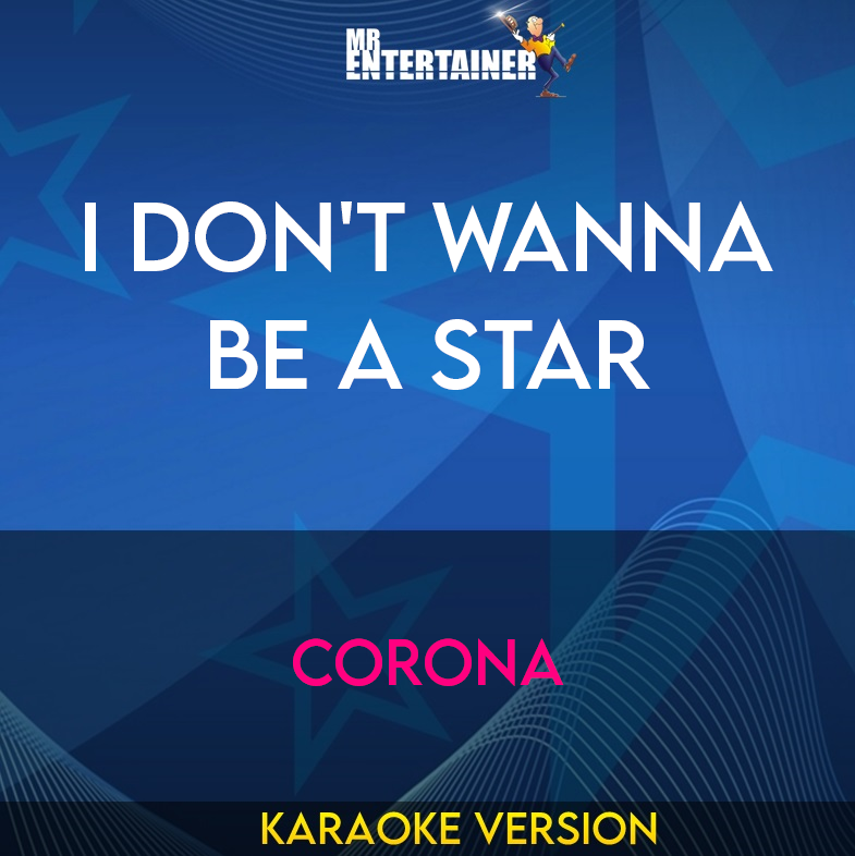 I Don't Wanna Be A Star - Corona (Karaoke Version) from Mr Entertainer Karaoke
