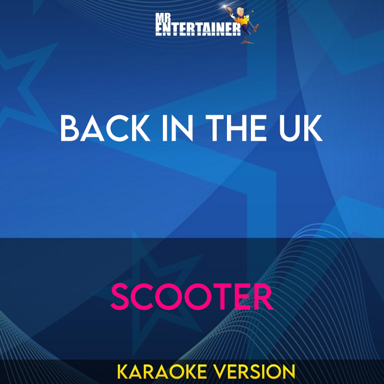 Back In The UK - Scooter (Karaoke Version) from Mr Entertainer Karaoke