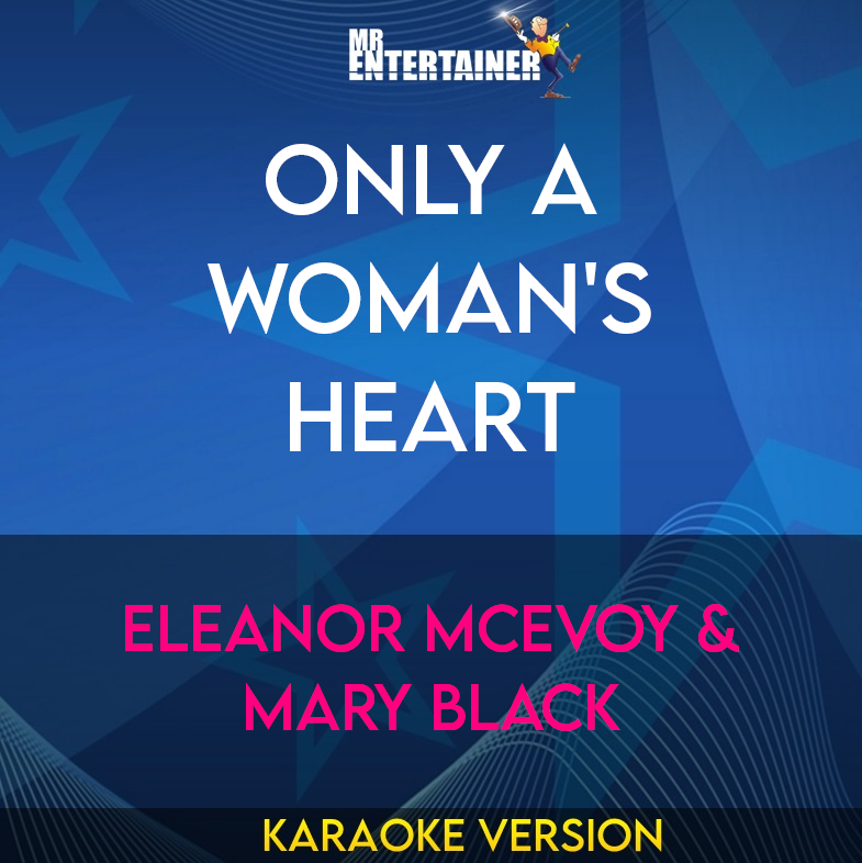 Only A Woman's Heart - Eleanor Mcevoy & Mary Black (Karaoke Version) from Mr Entertainer Karaoke