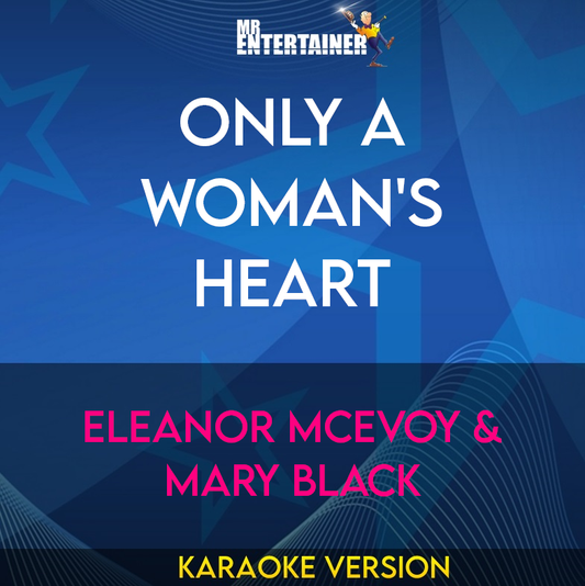 Only A Woman's Heart - Eleanor Mcevoy & Mary Black (Karaoke Version) from Mr Entertainer Karaoke