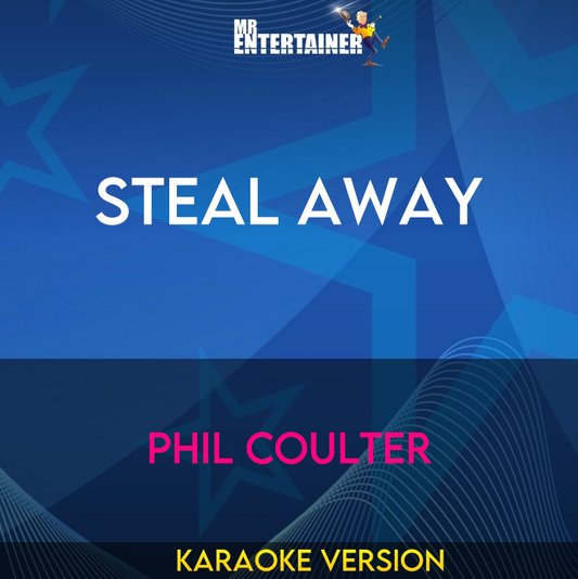 Steal Away - Phil Coulter (Karaoke Version) from Mr Entertainer Karaoke