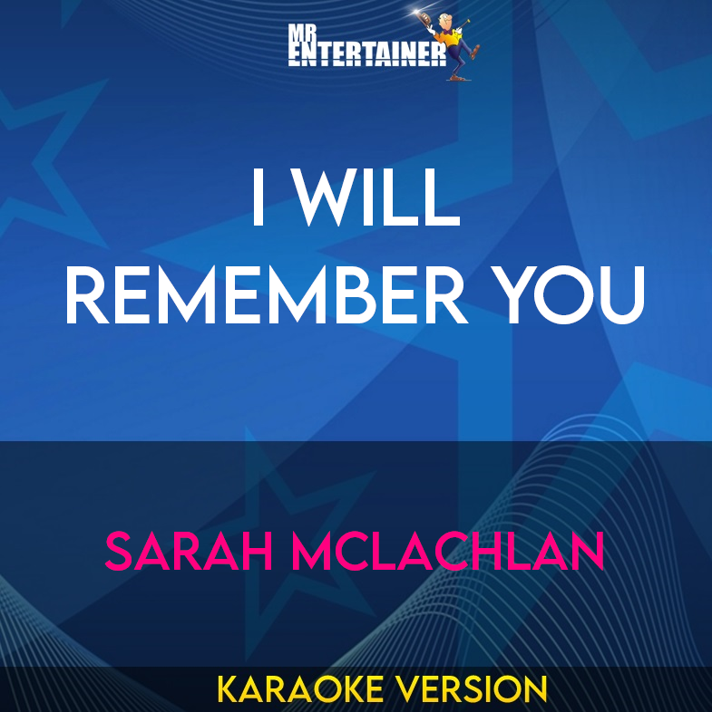 I Will Remember You - Sarah McLachlan (Karaoke Version) from Mr Entertainer Karaoke