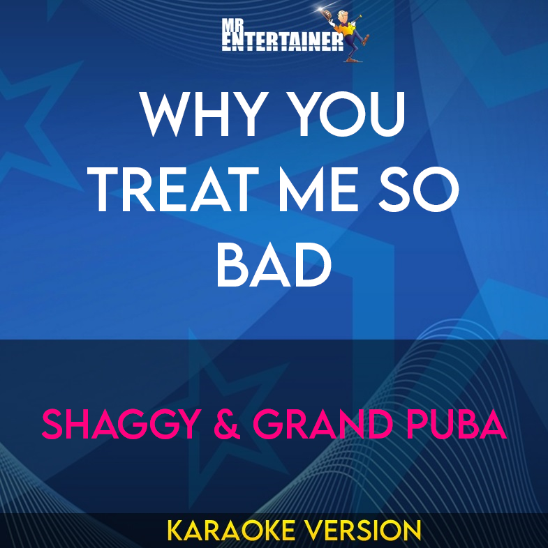 Why You Treat Me So Bad - Shaggy & Grand Puba (Karaoke Version) from Mr Entertainer Karaoke