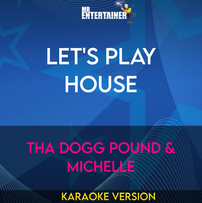 Let's Play House - Tha Dogg Pound & Michelle (Karaoke Version) from Mr Entertainer Karaoke