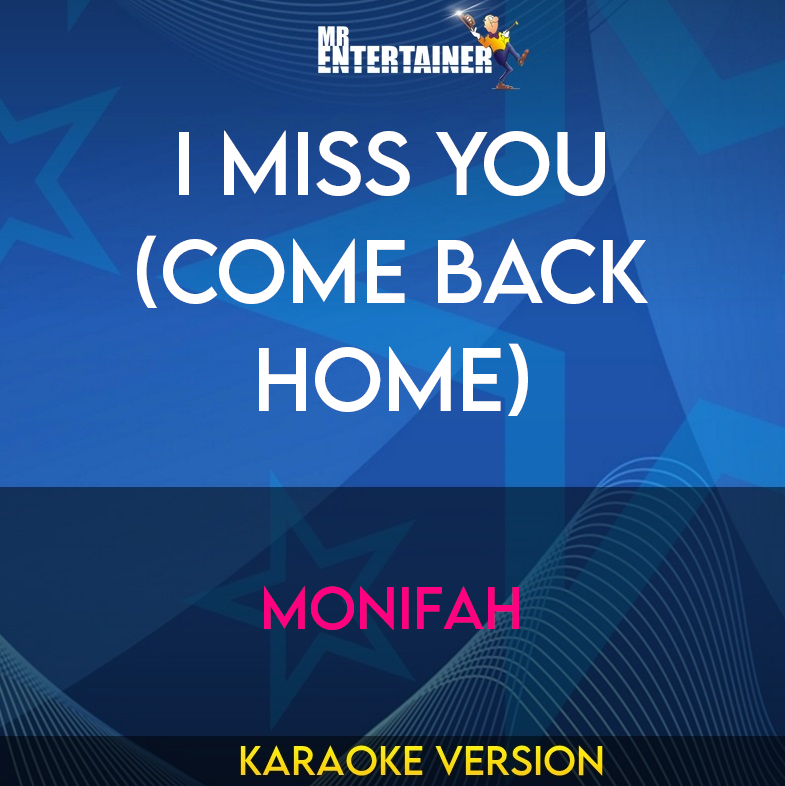 I Miss You (come Back Home) - Monifah (Karaoke Version) from Mr Entertainer Karaoke