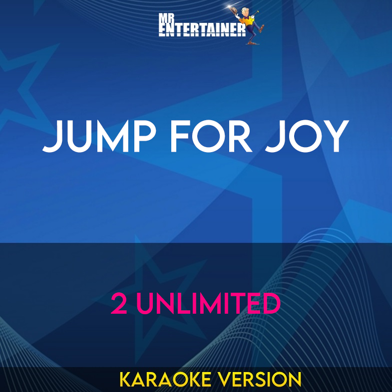Jump For Joy - 2 Unlimited (Karaoke Version) from Mr Entertainer Karaoke