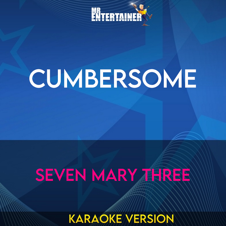 Cumbersome - Seven Mary Three (Karaoke Version) from Mr Entertainer Karaoke