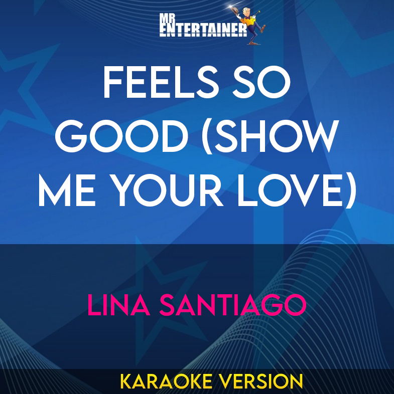 Feels So Good (show Me Your Love) - Lina Santiago (Karaoke Version) from Mr Entertainer Karaoke