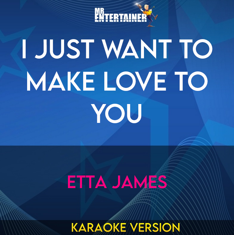 I Just Want To Make Love To You - Etta James (Karaoke Version) from Mr Entertainer Karaoke