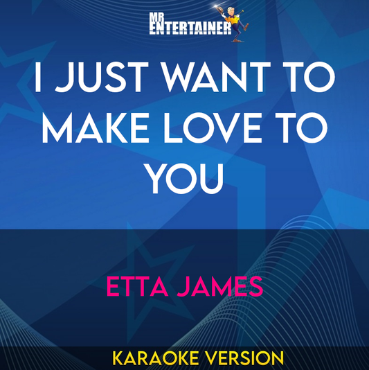 I Just Want To Make Love To You - Etta James (Karaoke Version) from Mr Entertainer Karaoke