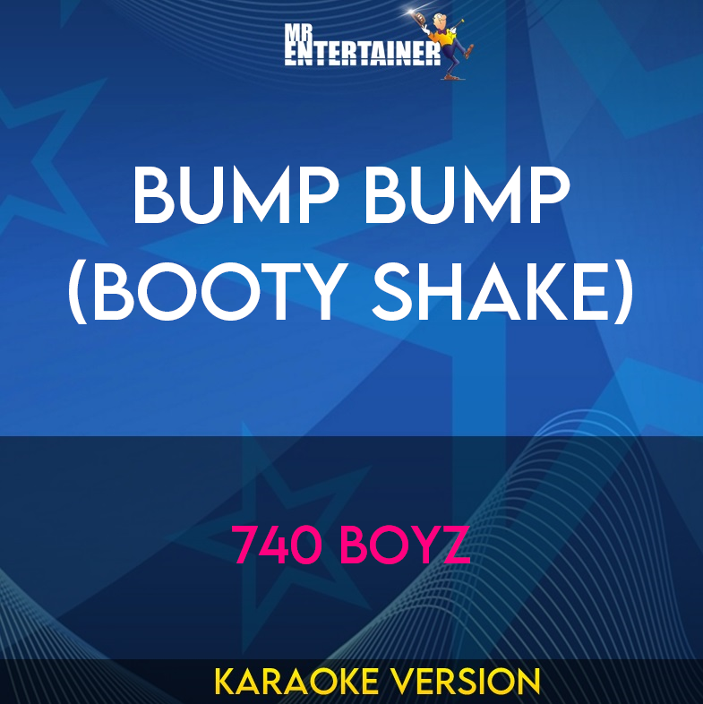 Bump Bump (booty Shake) - 740 Boyz (Karaoke Version) from Mr Entertainer Karaoke