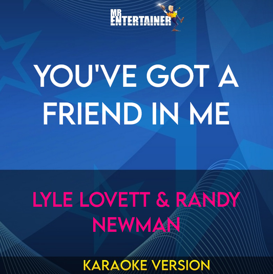 You've Got A Friend In Me - Lyle Lovett & Randy Newman (Karaoke Version) from Mr Entertainer Karaoke