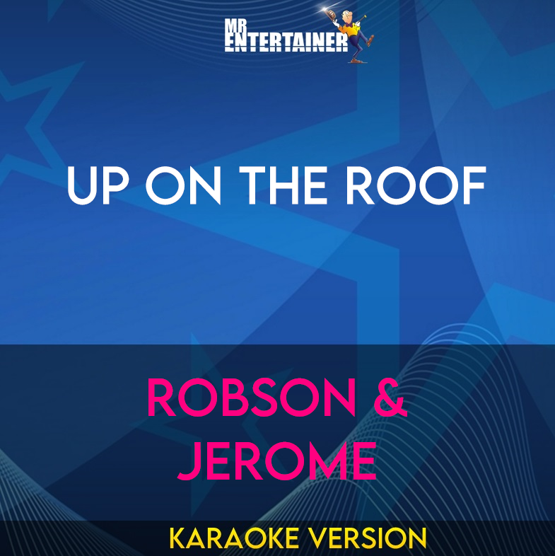 Up On The Roof - Robson & Jerome (Karaoke Version) from Mr Entertainer Karaoke