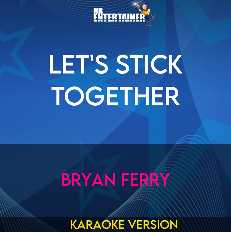 Let's Stick Together - Bryan Ferry (Karaoke Version) from Mr Entertainer Karaoke