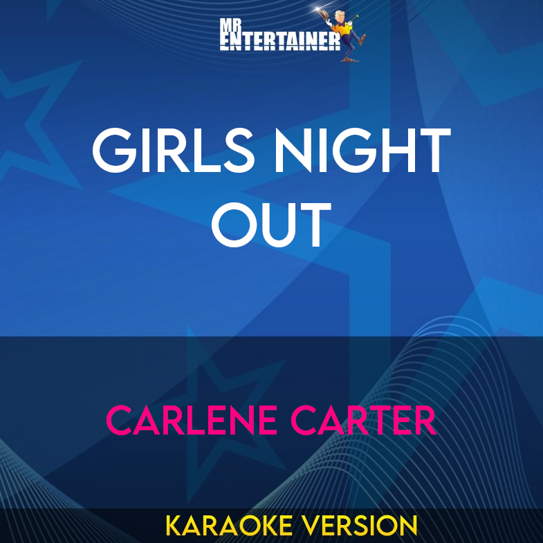 Girls Night Out - Carlene Carter (Karaoke Version) from Mr Entertainer Karaoke
