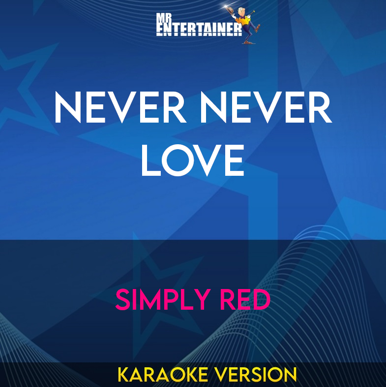 Never Never Love - Simply Red (Karaoke Version) from Mr Entertainer Karaoke