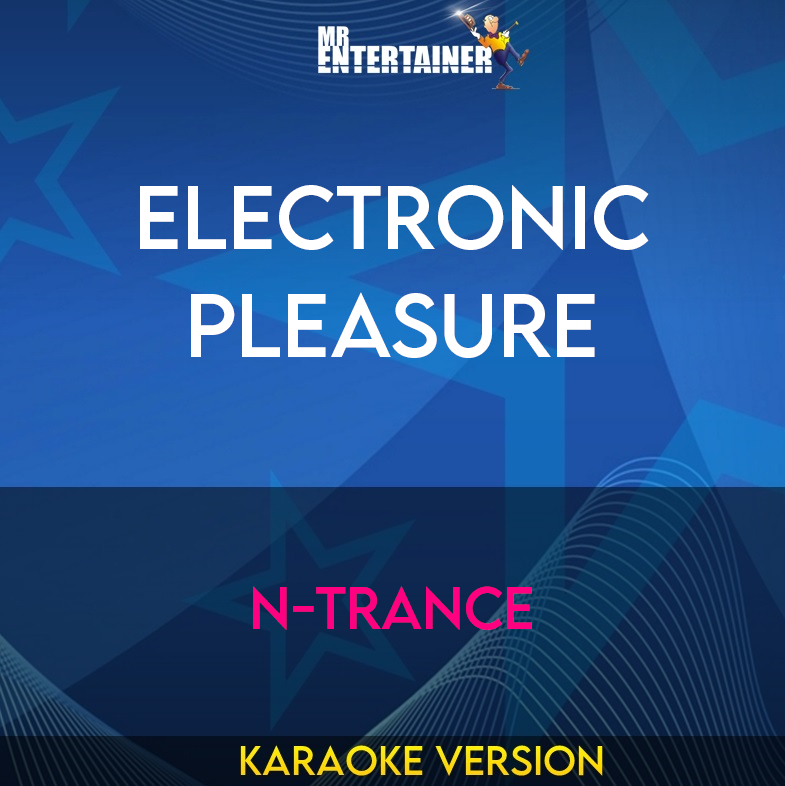 Electronic Pleasure - N-trance (Karaoke Version) from Mr Entertainer Karaoke