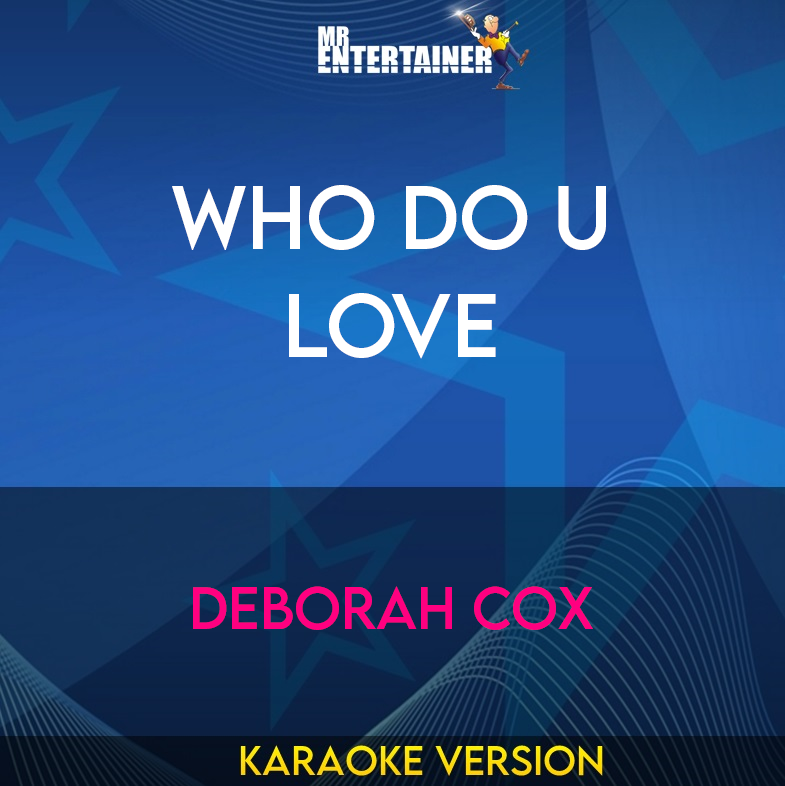 Who Do U Love - Deborah Cox (Karaoke Version) from Mr Entertainer Karaoke