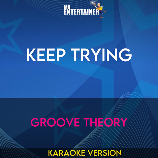 Keep Trying - Groove Theory (Karaoke Version) from Mr Entertainer Karaoke