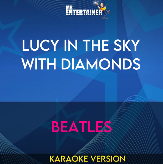 Lucy In The Sky With Diamonds - Beatles (Karaoke Version) from Mr Entertainer Karaoke