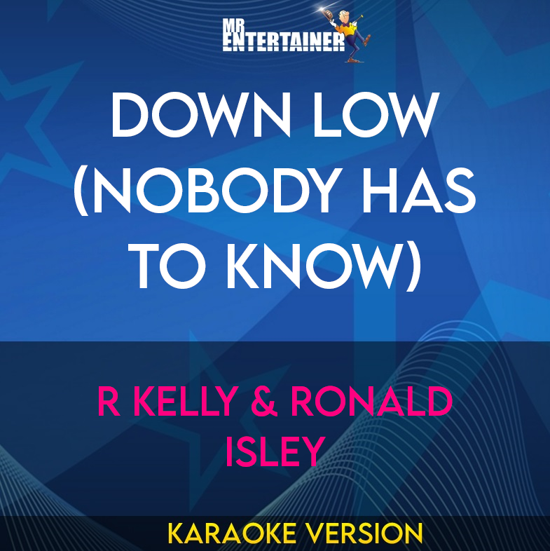 Down Low (nobody Has To Know) - R Kelly & Ronald Isley (Karaoke Version) from Mr Entertainer Karaoke