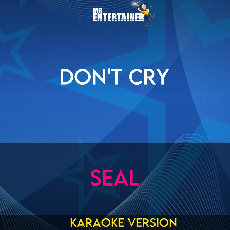 Don't Cry - Seal (Karaoke Version) from Mr Entertainer Karaoke