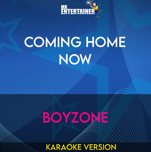 Coming Home Now - Boyzone (Karaoke Version) from Mr Entertainer Karaoke