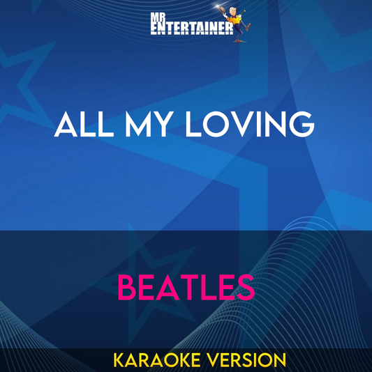 All My Loving - Beatles (Karaoke Version) from Mr Entertainer Karaoke