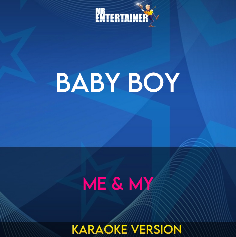 Baby Boy - Me & My (Karaoke Version) from Mr Entertainer Karaoke