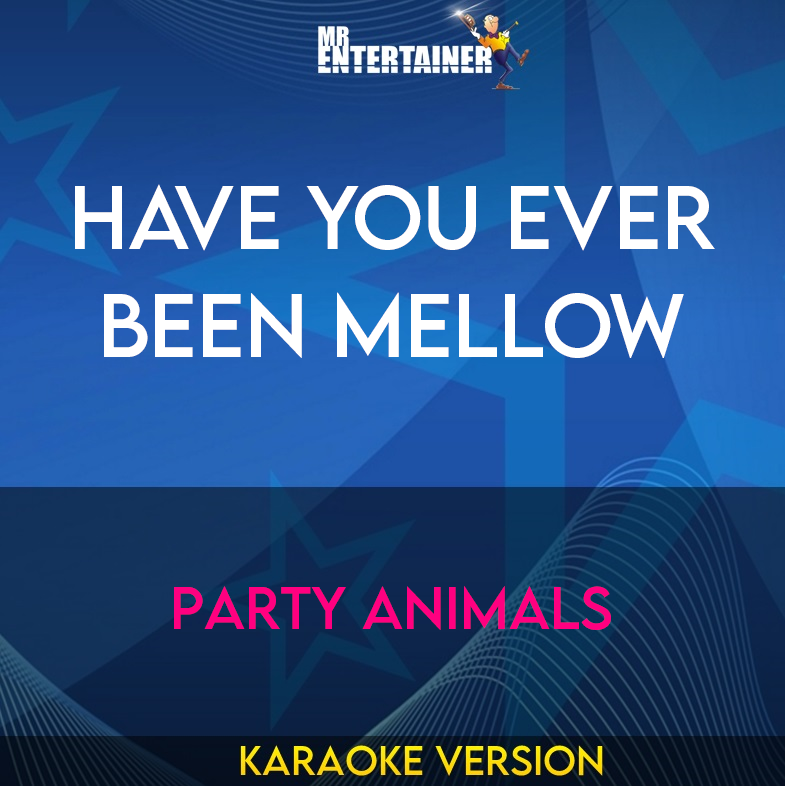 Have You Ever Been Mellow - Party Animals (Karaoke Version) from Mr Entertainer Karaoke