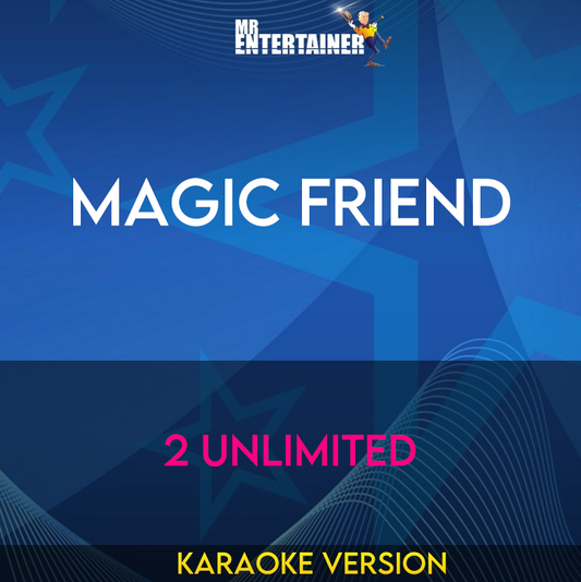 Magic Friend - 2 Unlimited (Karaoke Version) from Mr Entertainer Karaoke