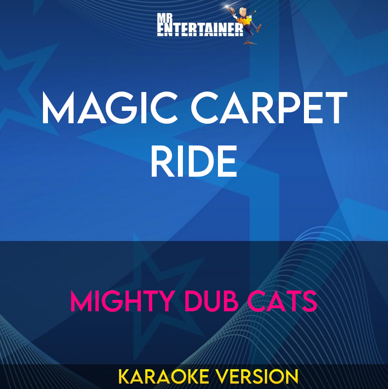 Magic Carpet Ride - Mighty Dub Cats (Karaoke Version) from Mr Entertainer Karaoke