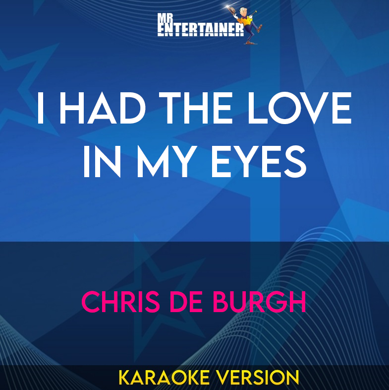 I Had The Love In My Eyes - Chris De Burgh (Karaoke Version) from Mr Entertainer Karaoke