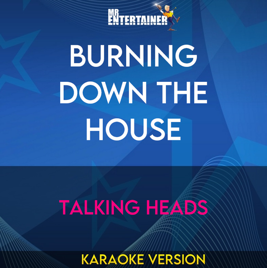 Burning Down The House - Talking Heads (Karaoke Version) from Mr Entertainer Karaoke