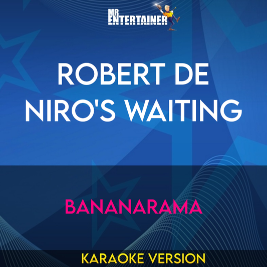 Robert De Niro's Waiting - Bananarama (Karaoke Version) from Mr Entertainer Karaoke