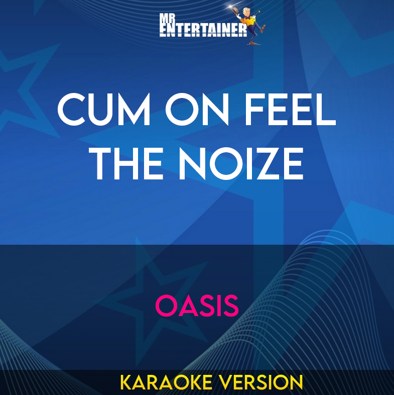 Cum On Feel The Noize - Oasis (Karaoke Version) from Mr Entertainer Karaoke