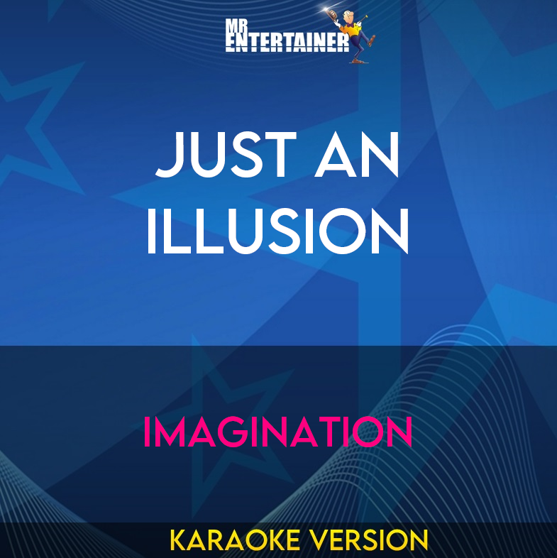 Just An Illusion - Imagination (Karaoke Version) from Mr Entertainer Karaoke