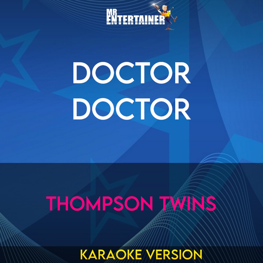 Doctor Doctor - Thompson Twins (Karaoke Version) from Mr Entertainer Karaoke