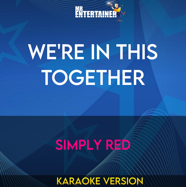 We're In This Together - Simply Red (Karaoke Version) from Mr Entertainer Karaoke